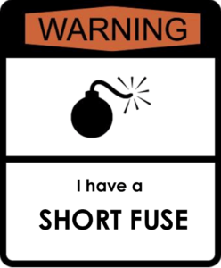 i-have-a-short-fuse